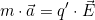 \[m\cdot\vec a=q'\cdot\vec E\]