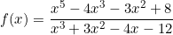 \[f(x)=\frac{x^5-4x^3-3x^2+8}{x^3+3x^2-4x-12}\]