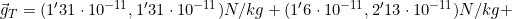 \vec g_T=(1'31\cdot10^{-11}, 1'31\cdot10^{-11})N/kg+(1'6\cdot10^{-11}, 2'13\cdot10^{-11})N/kg+