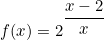 f(x)=2^{\dfrac{x-2}{x}}