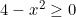 4-x^2\geq 0