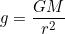 g=\dfrac{GM}{r^2}