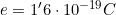 e =1'6\cdot10^{-19} C