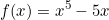 \[f(x)=x^5-5x\]