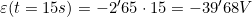 \varepsilon(t=15s)=-2'65\cdot15=-39'68V