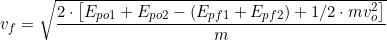 v_f=\sqrt{\dfrac{2\cdot\left[E_{po1}+E_{po2}-(E_{pf1}+E_{pf2})+1/2\cdot mv_o^2\right]}{m}}