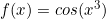 f(x)=cos (x^3)