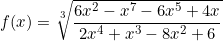 \[f(x)=\sqrt[3]{\frac{6x^2-x^7-6x^5+4x}{2x^4+x^3-8x^2+6}}\]