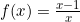 f(x)=\frac{x-1}{x}