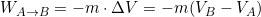 W_{A\rightarrow B}=-m\cdot \Delta V=-m(V_B-V_A)