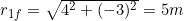 r_{1f}=\sqrt{4^2+(-3)^2}=5m