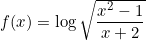 f(x)=\log \sqrt{\dfrac{x^2-1}{x+2}}