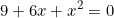 \[9+6x+x^2=0\]