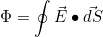 \[\Phi=\oint \vec E\bullet \vec{dS}\]