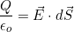 \[\dfrac{Q}{\epsilon_o}=\vec E\cdot d\vec S\]