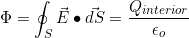 \[\Phi=\oint_S\vec E\bullet\vec{dS}=\dfrac{Q_{interior}}{\epsilon_o}\]