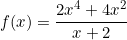 \[f(x)=\frac{2x^4+4x^2}{x+2}\]