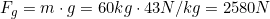 F_g=m\cdot g=60kg\cdot 43N/kg=2580N