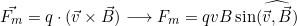 \[\vec{F_m}=q\cdot(\vec{v}\times\vec{B})\longrightarrow F_m=qvB\sin(\widehat{\vec{v},\vec{B}})\]