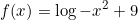 \[f(x)=\log{-x^2+9}\]