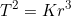 \[T^2=Kr^3\]