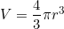 V=\dfrac{4}{3}\pi r^3