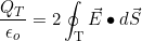 \[\dfrac{Q_T}{\epsilon_o}=2\oint_{\text{T}}\vec E\bullet d\vec S\]