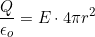 \[\dfrac{Q}{\epsilon_o}=E\cdot 4\pi r^2\]