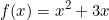 \[f(x)=x^2+3x\]