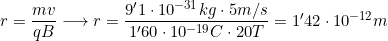 r=\dfrac{mv}{qB}\longrightarrow{r}=\dfrac{ 9'1\cdot10^{-31}kg\cdot{5}m/s}{1'60\cdot10^{-19}C\cdot20T}=1'42\cdot10^{-12}m