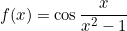 \[f(x)=\cos \frac{x}{x^2-1}\]