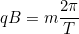 \[qB=m\dfrac{2\pi}{T}\]