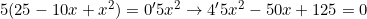 5(25-10x+x^2)=0'5x^2\rightarrow4'5x^2-50x+125=0