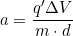 \[a=\dfrac{q'\Delta V}{m\cdot d}\]