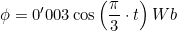 \phi=0'003\cos\left(\dfrac{\pi}{3}\cdot{t}\right)Wb