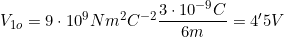 V_{1o}=9\cdot10^9Nm^2C^{-2}\dfrac{3\cdot10^{-9}C}{6m}=4'5V