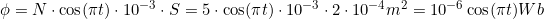 \phi=N\cdot\cos(\pi{t})\cdot10^{-3}\cdot{S}=5\cdot\cos(\pi{t})\cdot10^{-3}\cdot2\cdot10^{-4}m^2=10^{-6}\cos(\pi{t})Wb