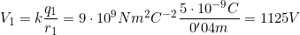 V_1=k\dfrac{q_1}{r_1}=9\cdot10^9 N m^2 C^{-2}\dfrac{5\cdot10^{-9}C}{0'04m}=1125V