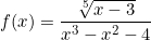 \[f(x)=\frac{\sqrt[5]{x-3}}{x^3-x^2-4}\]