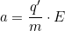 \[a=\dfrac{q'}{m}\cdot E\]