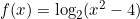 f(x)=\log_2 (x^2-4)