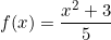 f(x)=\dfrac{x^2+3}{5}