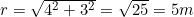 r=\sqrt{4^2+3^2}=\sqrt{25}=5m