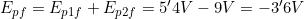 E_{pf}=E_{p1f}+E_{p2f}=5'4V-9V=-3'6V